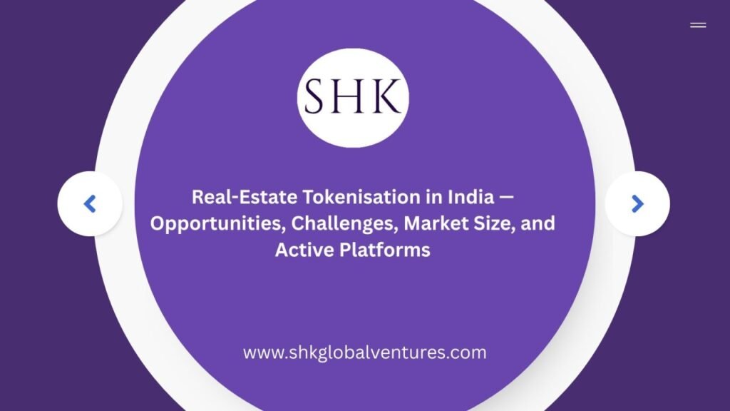 🌱Real-Estate Tokenisation in India — Opportunities, Challenges, Market Size, and Active Platforms