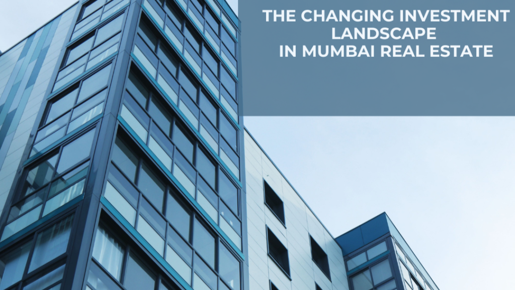 🌱The Changing Investment Landscape in Mumbai Real Estate